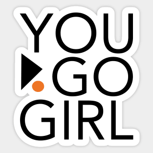 Womens Empowerment and Girls Inspirational You Go Girl Sticker